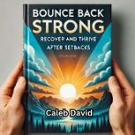 Bounce Back Strong, Caleb David