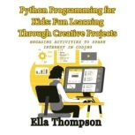 Python Programming for Kids Fun Lear..., Ella Thompson