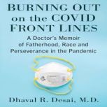 Burning Out on the COVID Front Lines, Dhaval R Desai M.D.
