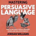Mastering Persuasive Language, Jordan Williams