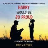 Harry Would Be So Proud, Eric V. Litsky