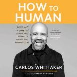 How to Human, Carlos Whittaker