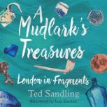 A Mudlarks Treasures, Ted Sandling
