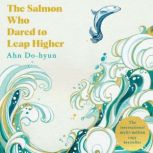 The Salmon Who Dared to Leap Higher, Ahn Dohyun