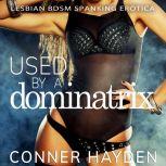 Used by a Dominatrix, Conner Hayden