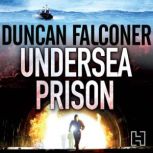 Undersea Prison, Duncan Falconer