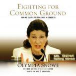 Fighting for Common Ground, Olympia Snowe
