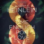 Time Enough for Love The Lives of Lazarus Long, Robert A. Heinlein