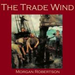The Trade Wind, Morgan Robertson