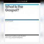 What is the Gospel?, Bryan Chapell