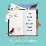 The Year My Mother Came Back, Alice Eve Cohen