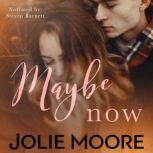 Maybe Now, Jolie Moore