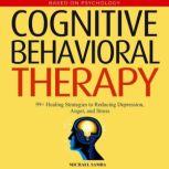 Cognitive Behavioral Therapy 99+ Healing Strategies to Reduce Depression, Anger, and Stress, Michael Samba
