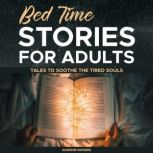 Bed Time Stories for Adults Tales to Soothe the Tired Souls, Queenie Rogers