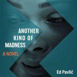 Another Kind of Madness, Ed Pavlic