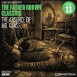 The Absence of Mr. Glass The Father ..., G. K. Chesterton