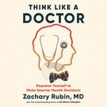 Think Like a Doctor, Zachary Rubin, MD