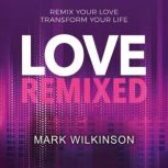 Love Remixed, Mark Wilkinson