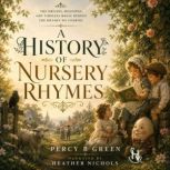 A History of Nursery Rhymes, Percy B Green