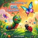 The Curious Caterpillars Journey, Lark Everquill