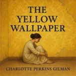 The Yellow Wallpaper, Charlotte Perkins Gilman