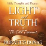 Light and Truth  The Old Testament..., Horatius Bonar