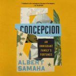 Concepcion An Immigrant Family's Fortunes, Albert Samaha