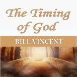 The Timing of God, Bill Vincent