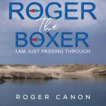 Roger the Boxer, Roger Canon