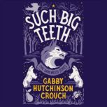 Such Big Teeth, Gabby Hutchinson Crouch