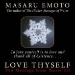 Love Thyself, Masaru Emoto