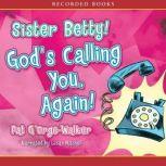 Sister Betty! God's Calling You!, Pat G'Orge-Walker