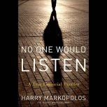No One Would Listen A True Financial Thriller, Harry Markopolos