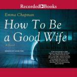 How to Be a Good Wife, Emma J. Chapman