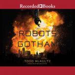The Robots of Gotham, Todd McAulty