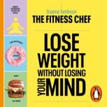 THE FITNESS CHEF Lose Weight Withou..., Graeme Tomlinson