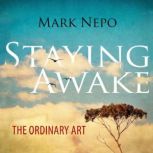 Staying Awake, Mark Nepo