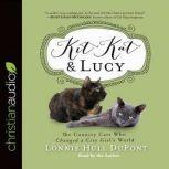 Kit Kat and Lucy The Country Cats Who Changed a City Girl's World, Lonnie Hull DuPont