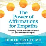 The Power of Affirmations for Empaths..., Judith Orloff