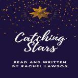 Catching Stars Read and written by Rachel Lawson, Rachel Lawson
