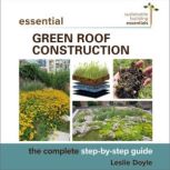 Essential Green Roof Construction, Leslie Doyle