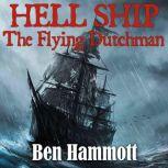 Hell Ship  The Flying Dutchman, Ben Hammott