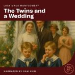 The Twins and a Wedding, Lucy Maud Montgomery