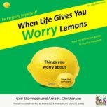 When Life Gives You Worry Lemons, Geir Stormoen
