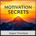 Motivation Secrets Fuel Your Inner D..., Jasper Trevelyan