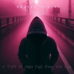 A Tuft of Hair Fell Over His Eye, Skyler Flores
