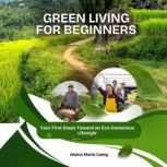 Green Living for Beginners, Alaina Marie Caety