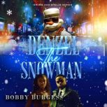 Denzel The Snowman, Bobby Burgess