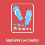 Happy Slippers, Maksym Levchenko