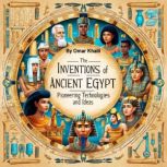 The Inventions of Ancient Egypt, Omar Khalil